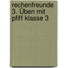 Rechenfreunde 3. Üben mit Pfiff Klasse 3 by Unknown
