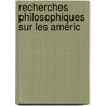 Recherches Philosophiques Sur Les Améric by Cornelius Pauw