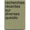 Recherches Récentes Sur Diverses Questio door Marcel Brillouin