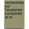 Recherches Sur L'Anatomie Comparée Et Le door Amï¿½Dï¿½E. Bonnet