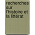 Recherches Sur L'Histoire Et La Littérat