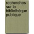 Recherches Sur La Bibliothéque Publique