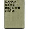 Reciprocal Duties Of Parents And Children by Me Taylor