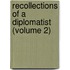 Recollections Of A Diplomatist (Volume 2)