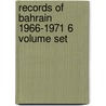 Records Of Bahrain 1966-1971 6 Volume Set door Anita L.P. Burdett