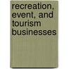 Recreation, Event, and Tourism Businesses by Robert E. Pfister