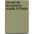 Recueil De Documents Relatifs À L'Histoi