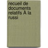 Recueil De Documents Relatifs À La Russi door Onbekend