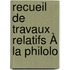 Recueil De Travaux Relatifs À La Philolo