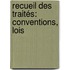 Recueil Des Traités: Conventions, Lois