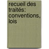 Recueil Des Traités: Conventions, Lois door Alfred Villefort