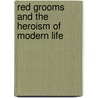 Red Grooms And The Heroism Of Modern Life by Joyce Henri Robinson