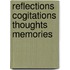 Reflections Cogitations Thoughts Memories