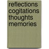Reflections Cogitations Thoughts Memories door Teresa Diane Daniell Freeman