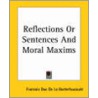 Reflections Or Sentences And Moral Maxims door Francois Rochefoucauld