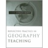 Reflective Practice In Geography Teaching by Ashley Kent
