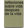 Reflexiones Sobre Vida Despues de la Vida door Raymond A. Moody