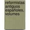 Reformistas Antiguos Españoles, Volumes door Onbekend