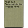 Reise Den Österreichischen Fregatte Nova door August Von Pelzeln