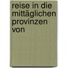 Reise In Die Mittäglichen Provinzen Von door Moritz August Von Th�Mmel