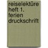 Reiselektüre Heft 1. Ferien Druckschrift