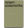 Reisen: Südamerika by Friedrich Gerstï¿½Cker