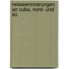Reisseerinnerungen An Cuba, Nord- Und Sü door Eduard Otto