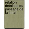 Relation Detaillee Du Passage De La Limat by Francoise Louis Dedon