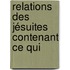 Relations Des Jésuites Contenant Ce Qui