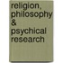 Religion, Philosophy & Psychical Research