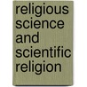 Religious Science And Scientific Religion by Bhagavan Das