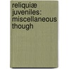 Reliquiæ Juveniles: Miscellaneous Though door Isaac Watts