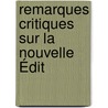 Remarques Critiques Sur La Nouvelle Édit door Anthelme Tricaud