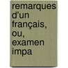 Remarques D'Un Français, Ou, Examen Impa by Louis-Gabriel Du Buat-Nanï¿½Ay