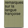 Remarques Sur La Langue Françoise by Pierre-Joseph Thoulier Olivet