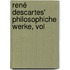 René Descartes' Philosophiche Werke, Vol