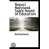 Report Maryland. State Board Of Education door . Anonymous