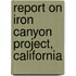 Report On Iron Canyon Project, California