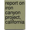 Report On Iron Canyon Project, California door Reclamation United States.