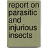 Report on Parasitic and Injurious Insects