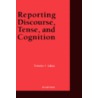 Reporting Discourse, Tense, And Cognition door Tomoko I. Sakita