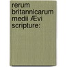 Rerum Britannicarum Medii Ævi Scripture: door Onbekend