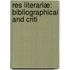 Res Literariæ: Bibliographical And Criti