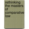 Rethinking the Masters of Comparative Law door Dominic Rudman