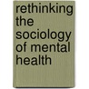 Rethinking the Sociology of Mental Health door Joan Busfield