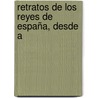 Retratos De Los Reyes De España, Desde A door Manuel Rodriguez