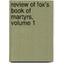 Review of Fox's Book of Martyrs, Volume 1