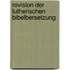 Revision Der Lutherischen Bibelbersetzung