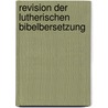 Revision Der Lutherischen Bibelbersetzung door Fr[iedrich Düsterdieck