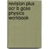 Revision Plus Ocr B Gcse Physics Workbook